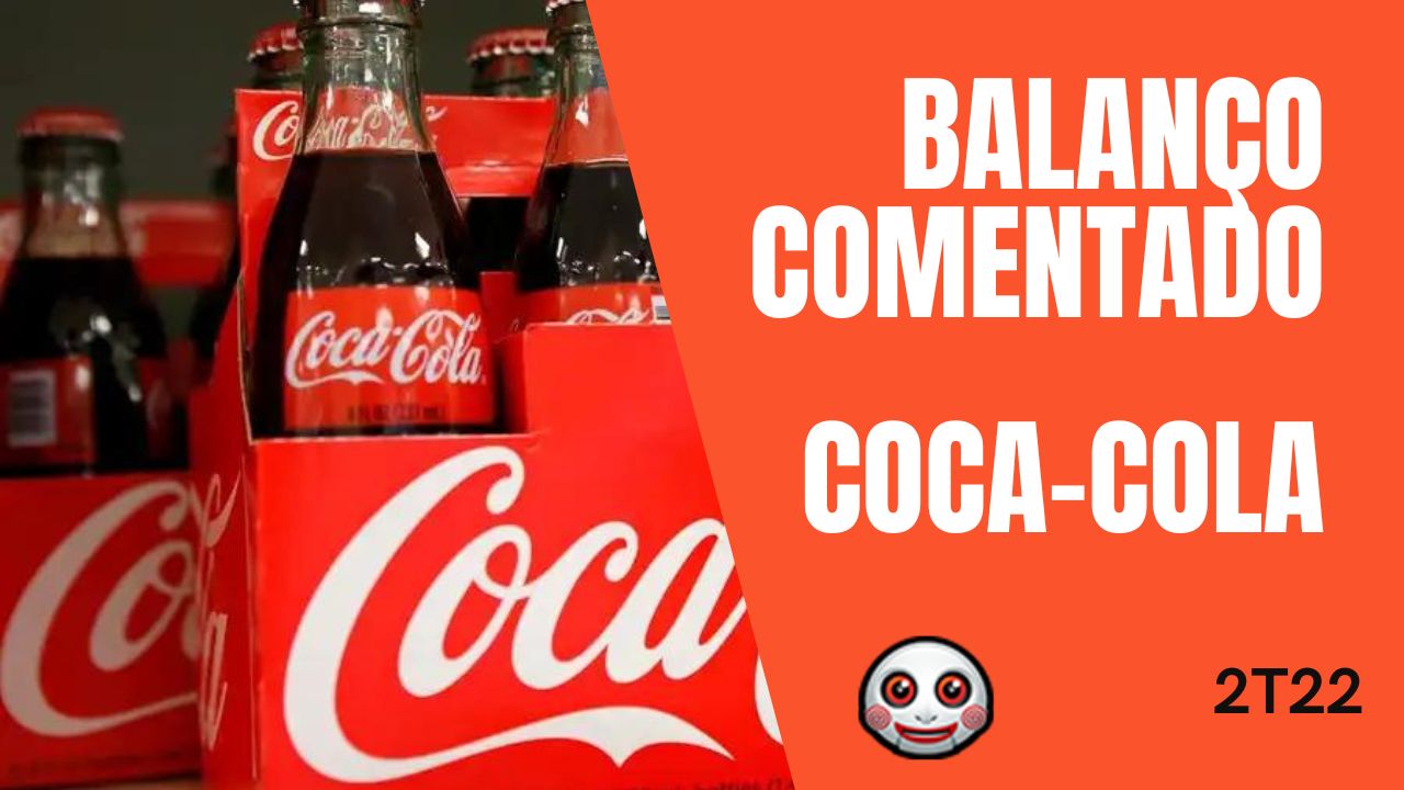 Balanço comentado CocaCola KO 2T22 Viver de Dividendos