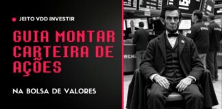 Guia para montar sua carteira e quais ativos comprar no começo